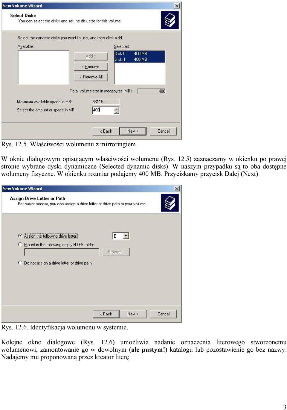 Identyfikacja wolumenu w systemie. Kolejne okno dialogowe (Rys. 12.