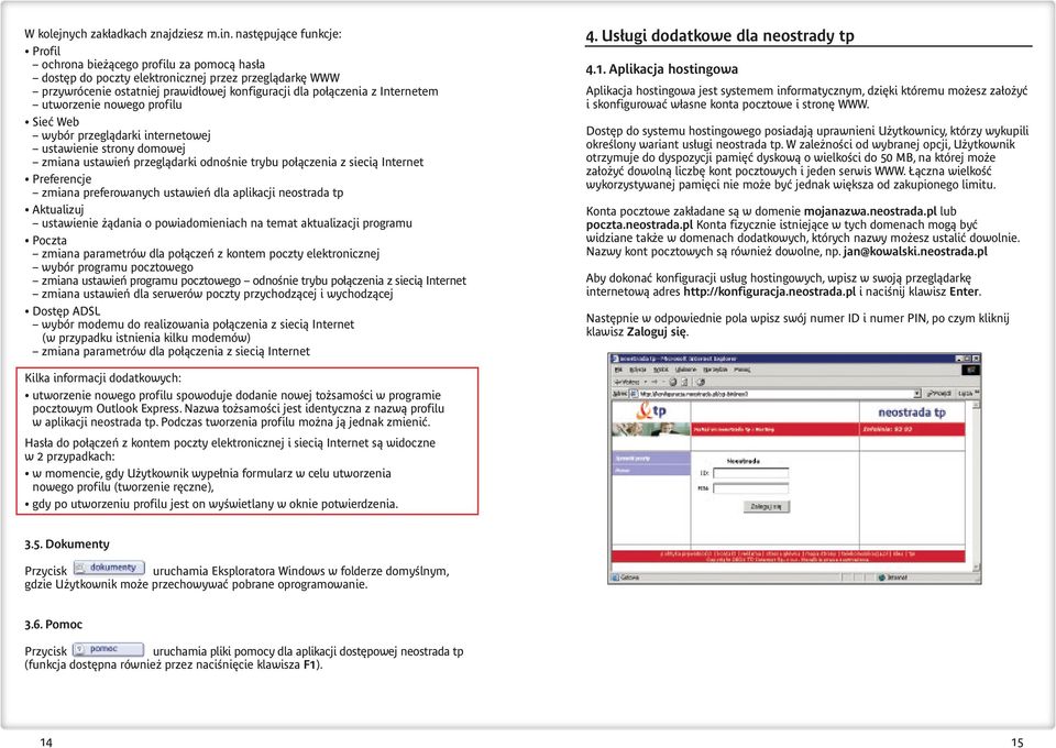 utworzenie nowego profilu Sieç Web wybór przeglàdarki internetowej ustawienie strony domowej zmiana ustawieƒ przeglàdarki odnoênie trybu po àczenia z siecià Internet Preferencje zmiana preferowanych