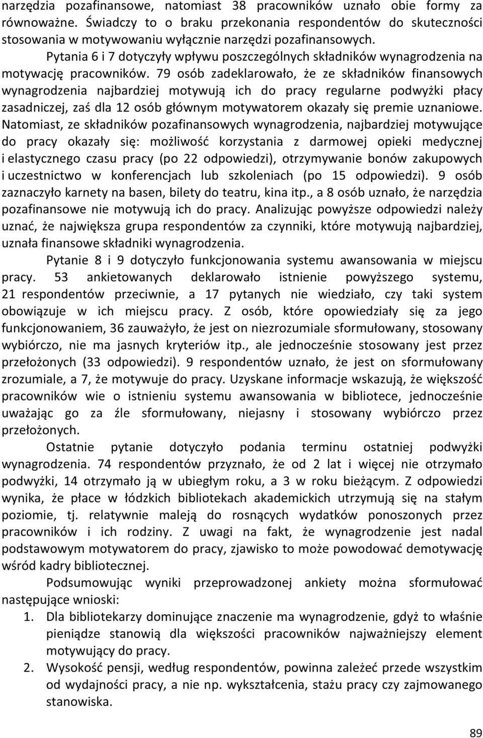 Pytania 6 i 7 dotyczyły wpływu poszczególnych składników wynagrodzenia na motywację pracowników.