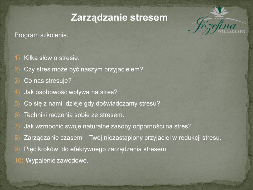 6) Techniki radzenia sobie ze stresem. 7) Jak wzmocnić swoje naturalne zasoby odporności na stres?