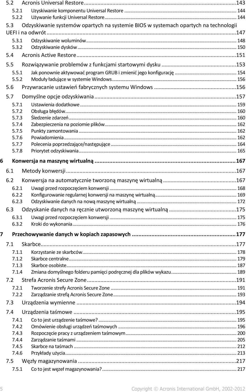 .. 154 5.5.2 Moduły ładujące w systemie Windows... 156 5.6 Przywracanie ustawień fabrycznych systemu Windows...156 5.7 Domyślne opcje odzyskiwania...157 5.7.1 Ustawienia dodatkowe... 159 5.7.2 Obsługa błędów.