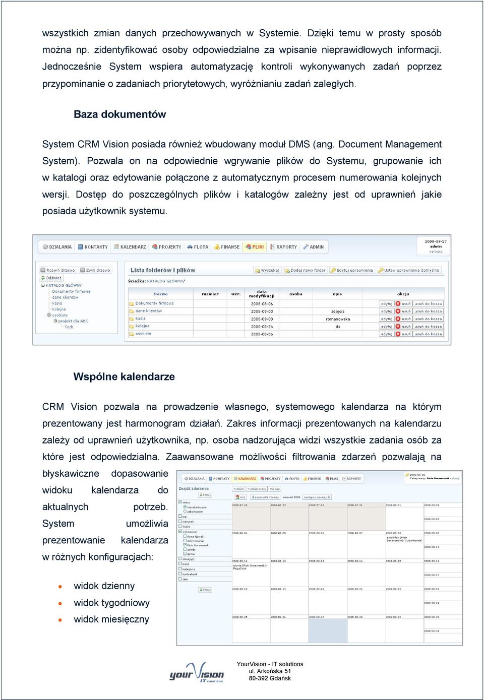 Baza dokumentów System CRM Vision posiada również wbudowany moduł DMS (ang. Document Management System).