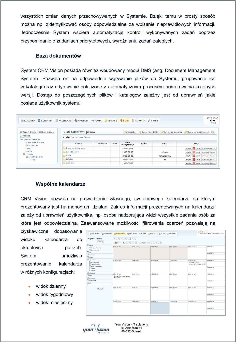 Baza dokumentów System CRM Vision posiada również wbudowany moduł DMS (ang. Document Management System).