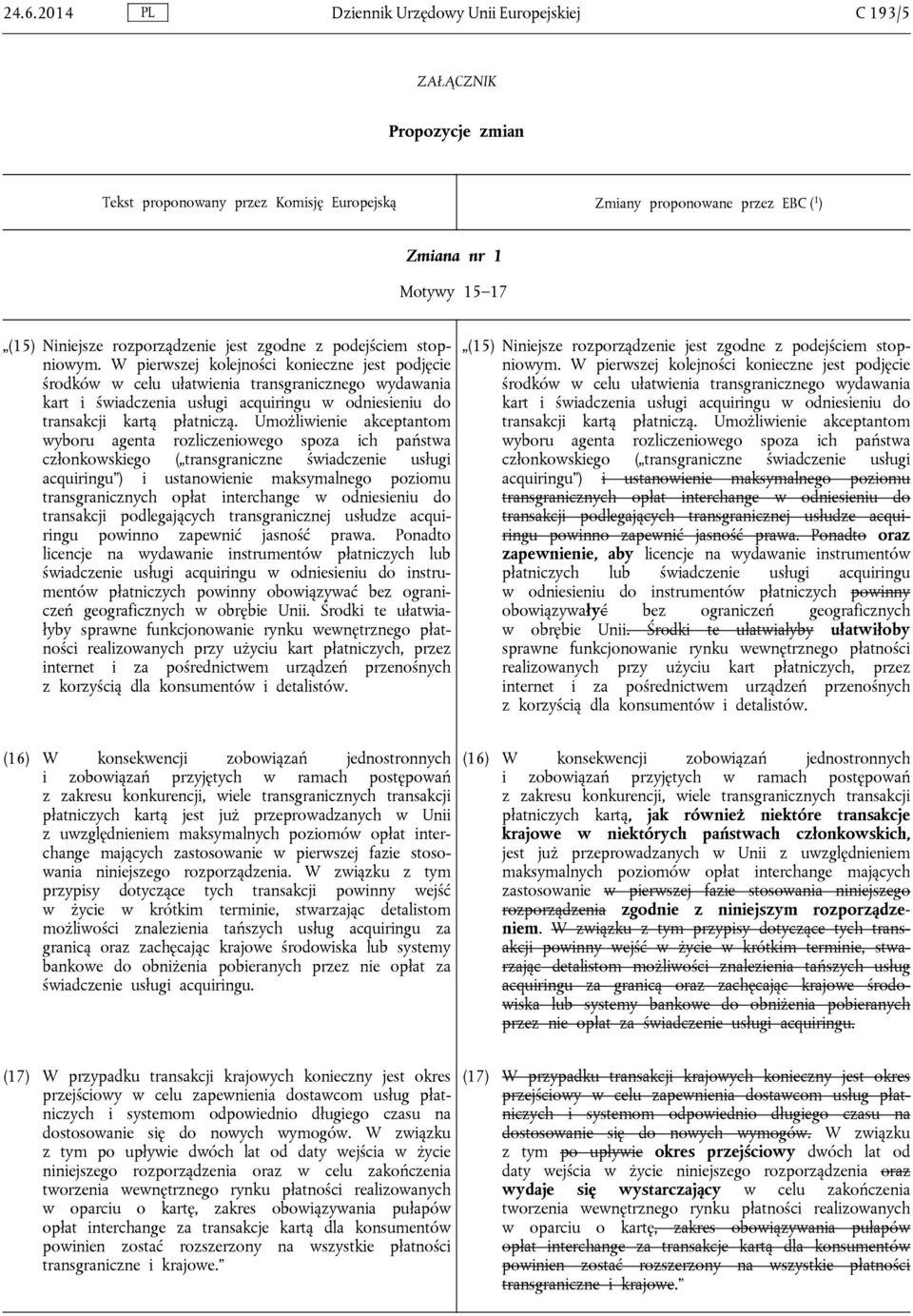 Umożliwienie akceptantom wyboru agenta rozliczeniowego spoza ich państwa członkowskiego ( transgraniczne świadczenie usługi acquiringu ) i ustanowienie maksymalnego poziomu transgranicznych opłat