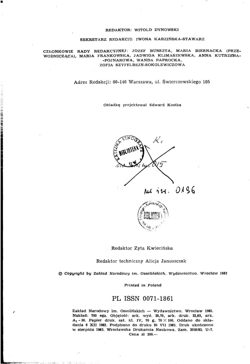 Świerczewskiego 105 Okładką projektował Edward Kostka Redaktor Zyta Kwiecińska Redaktor techniczny Alicja Januszczak Copyright by Zaklad Narodowy im. Ossolińskich. Wydawnictwo.