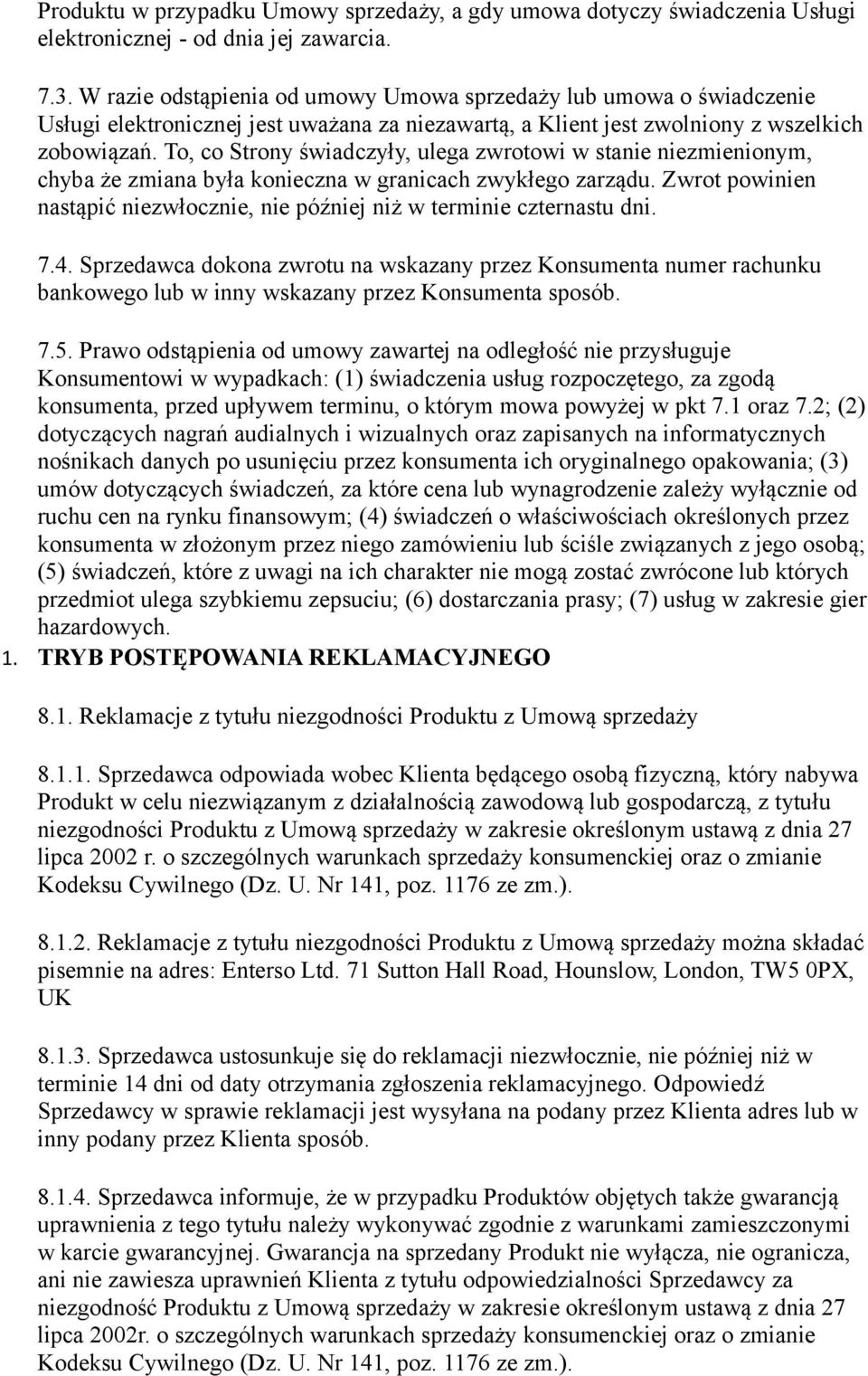To, co Strony świadczyły, ulega zwrotowi w stanie niezmienionym, chyba że zmiana była konieczna w granicach zwykłego zarządu.