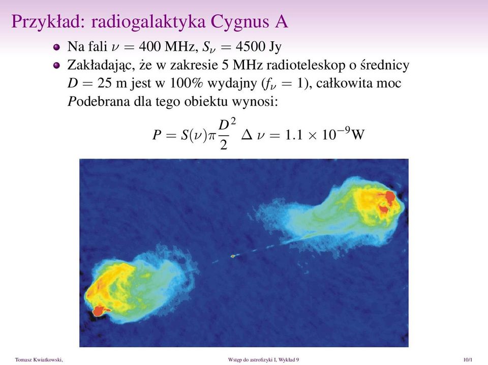 100% wydajny (f ν = 1), całkowita moc Podebrana dla tego obiektu wynosi: P