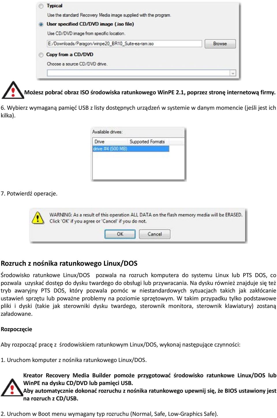 Rozruch z nośnika ratunkowego Linux/DOS Środowisko ratunkowe Linux/DOS pozwala na rozruch komputera do systemu Linux lub PTS DOS, co pozwala uzyskać dostęp do dysku twardego do obsługi lub