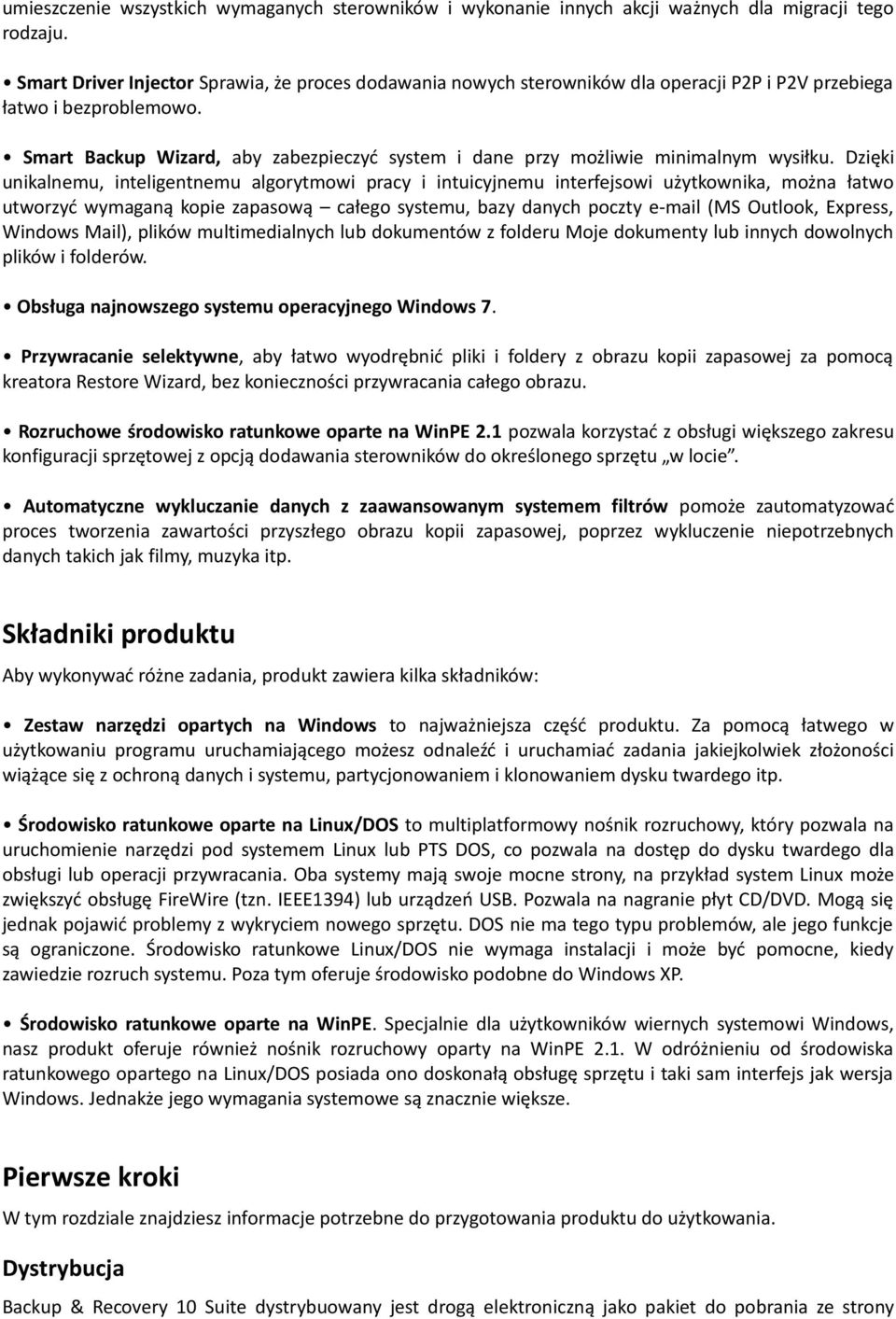 Smart Backup Wizard, aby zabezpieczyć system i dane przy możliwie minimalnym wysiłku.