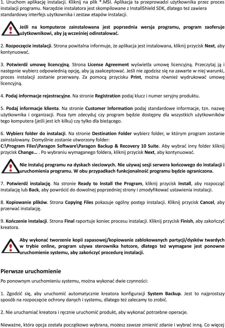 Jeśli na komputerze zainstalowana jest poprzednia wersja programu, program zaoferuje użytkownikowi, aby ją wcześniej odinstalować. 2. Rozpoczęcie instalacji.