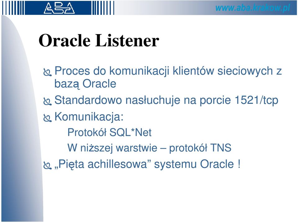 porcie 1521/tcp Komunikacja: Protokół SQL*Net W