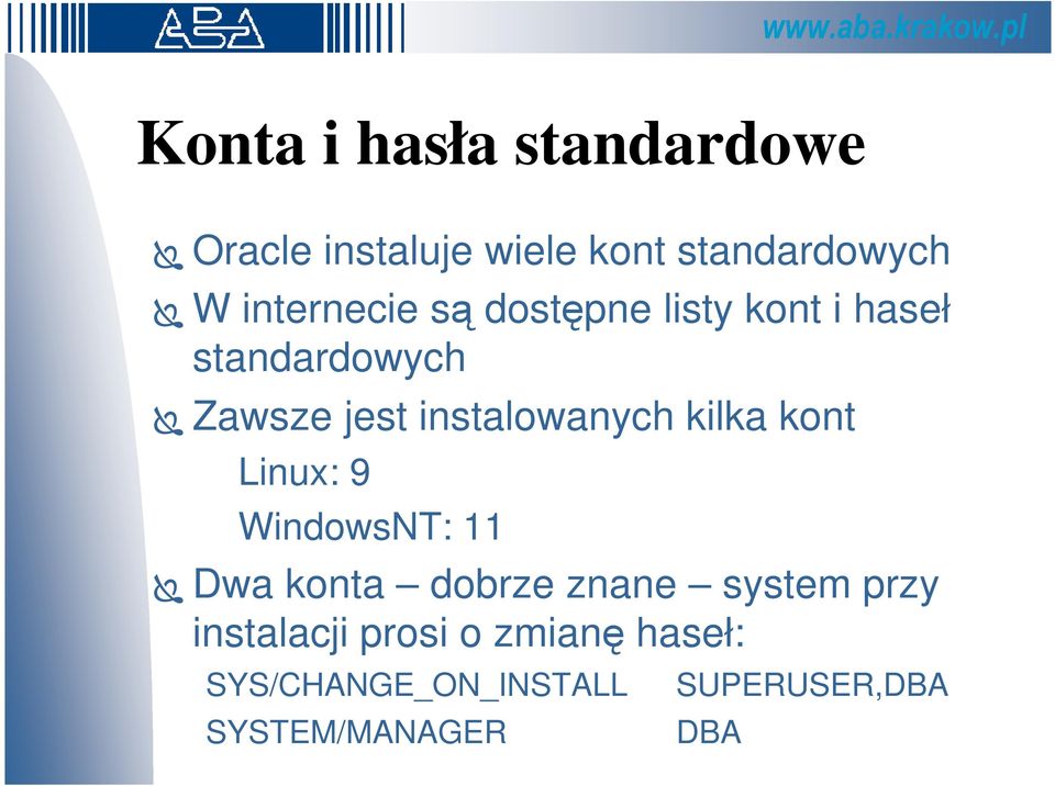 instalowanych kilka kont Linux: 9 WindowsNT: 11 Dwa konta dobrze znane