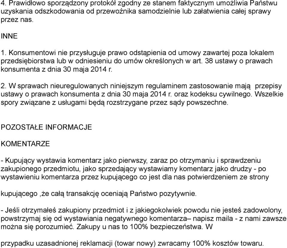 14 r. 2. W sprawach nieuregulowanych niniejszym regulaminem zastosowanie mają przepisy ustawy o prawach konsumenta z dnia 30 maja 2014 r. oraz kodeksu cywilnego.