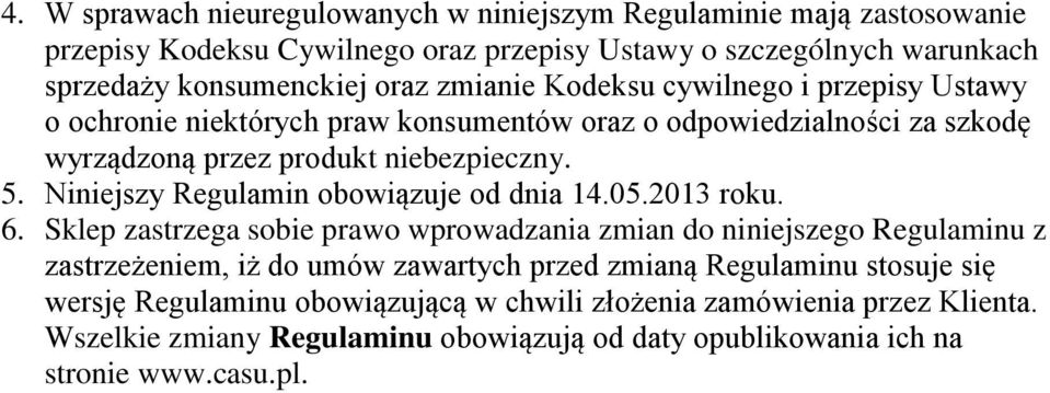 Niniejszy Regulamin obowiązuje od dnia 14.05.2013 roku. 6.