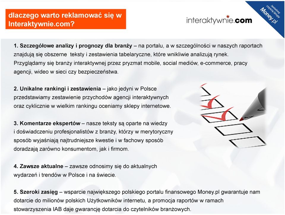 Przyglądamy się branży interaktywnej przez pryzmat mobile, social mediów, e-commerce, pracy agencji, wideo w sieci czy bezpieczeństwa. 2.