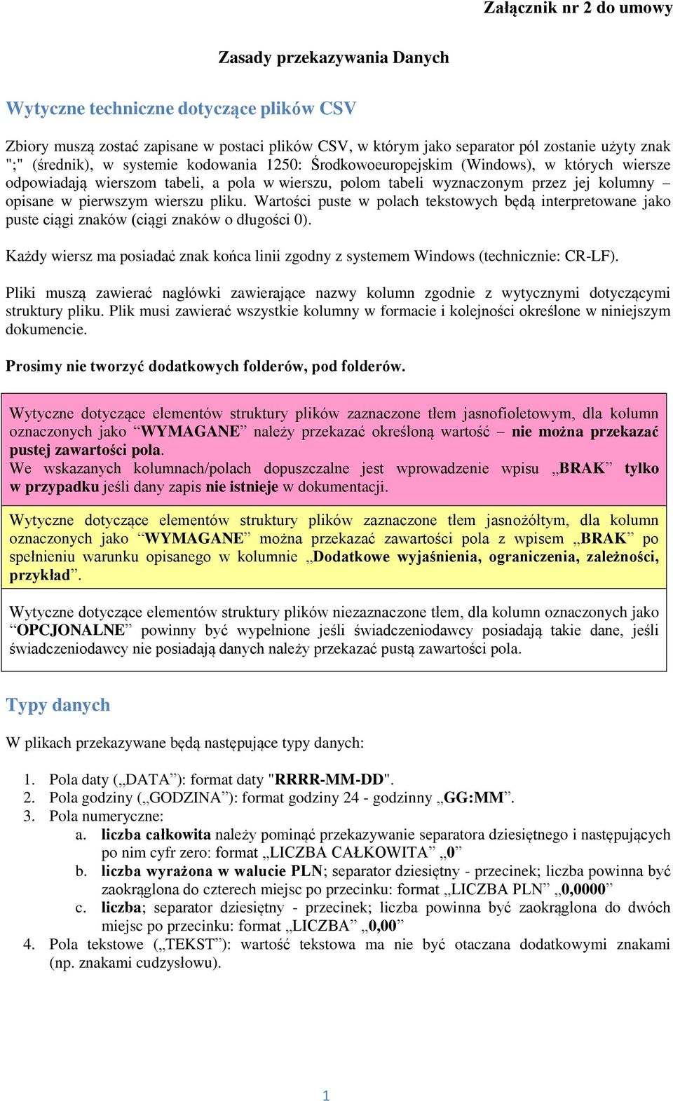 wierszu pliku. Wartości puste w polach tekstowych będą interpretowane jako puste ciągi znaków (ciągi znaków o długości 0).