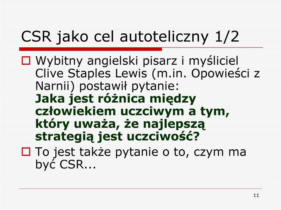 Opowieści z Narnii) postawił pytanie: Jaka jest różnica między