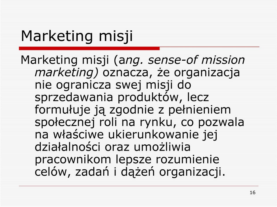 sprzedawania produktów, lecz formułuje ją zgodnie z pełnieniem społecznej roli na