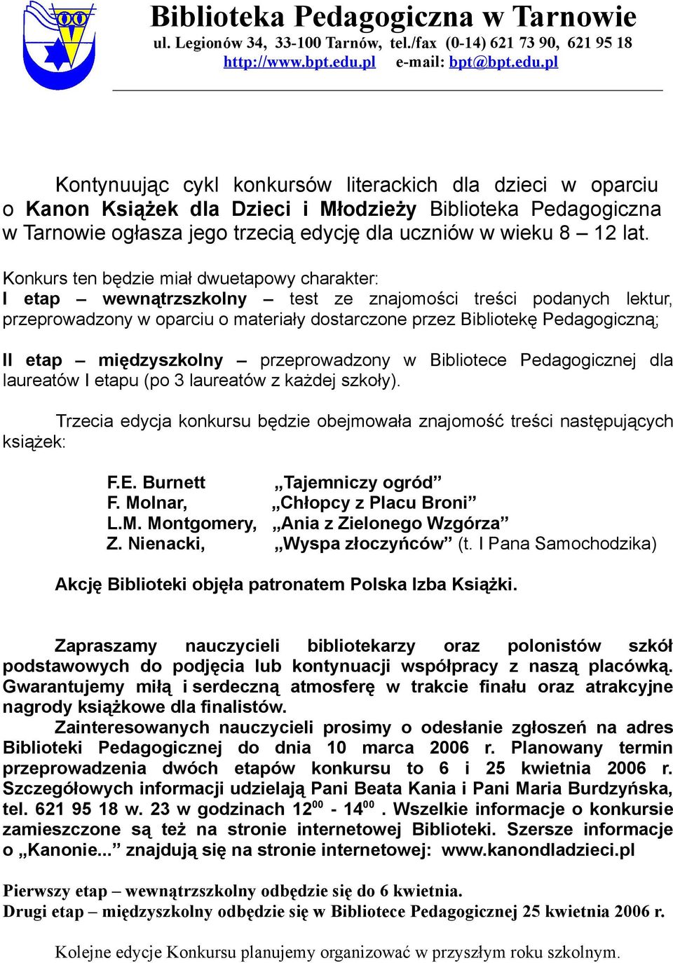 pl Kontynuując cykl konkursów literackich dla dzieci w oparciu o Kanon Książek dla Dzieci i Młodzieży Biblioteka Pedagogiczna w Tarnowie ogłasza jego trzecią edycję dla uczniów w wieku 8 12 lat.