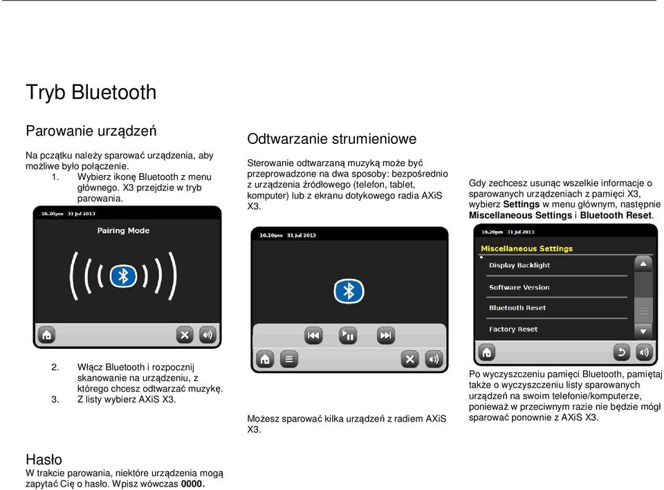 Gdy zechcesz usunąc wszelkie informacje o sparowanych urządzeniach z pamięci X3, wybierz Settings w menu głównym, następnie Miscellaneous Settings i Bluetooth Reset. 2.