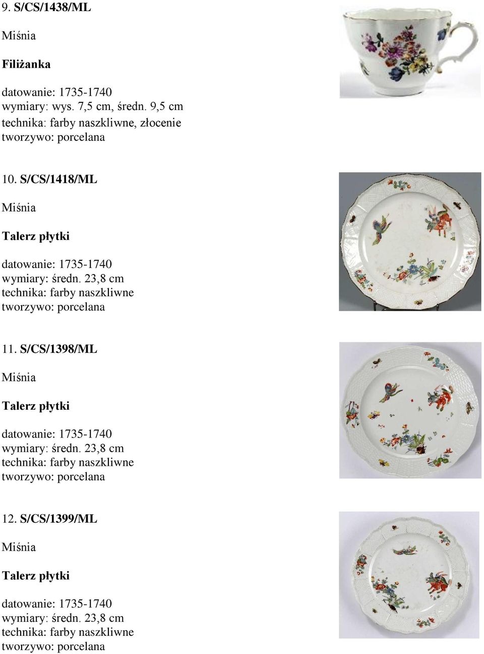 S/CS/1418/ML datowanie: 1735-1740 wymiary: średn. 23,8 cm 11.