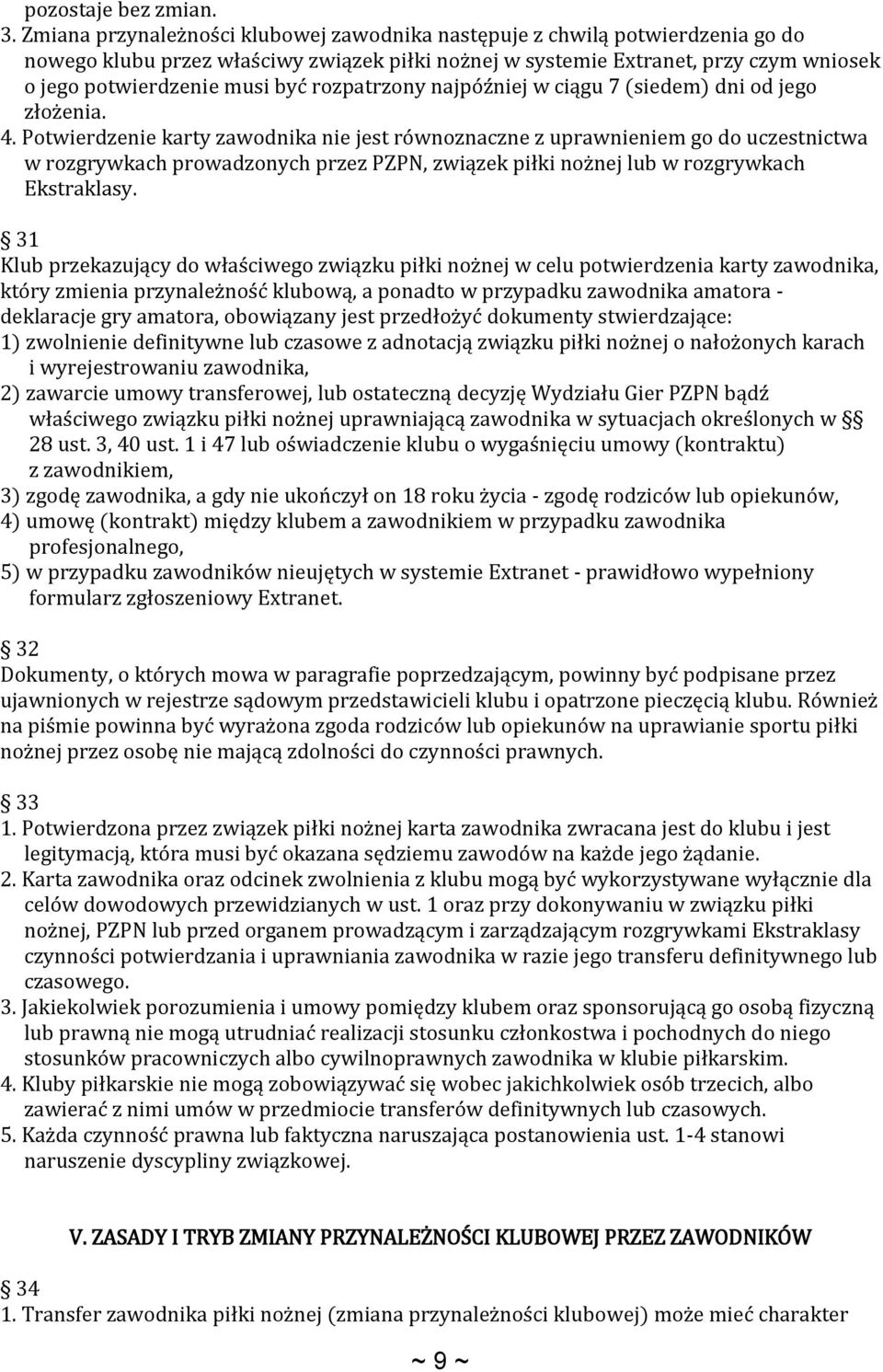 rozpatrzony najpóźniej w ciągu 7 (siedem) dni od jego złożenia. 4.