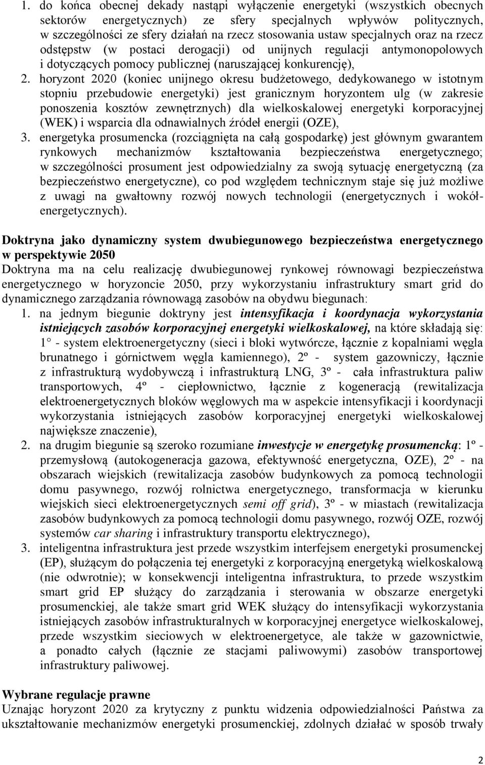 horyzont 2020 (koniec unijnego okresu budżetowego, dedykowanego w istotnym stopniu przebudowie energetyki) jest granicznym horyzontem ulg (w zakresie ponoszenia kosztów zewnętrznych) dla