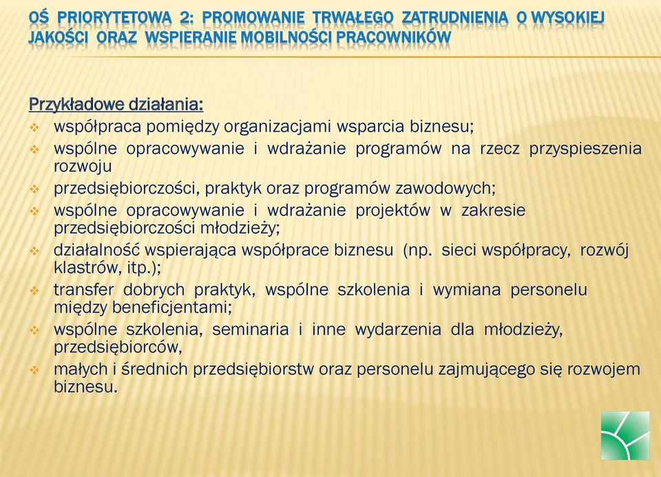 zakresie przedsiębiorczości młodzieży; działalność wspierająca współprace biznesu (np. sieci współpracy, rozwój klastrów, itp.