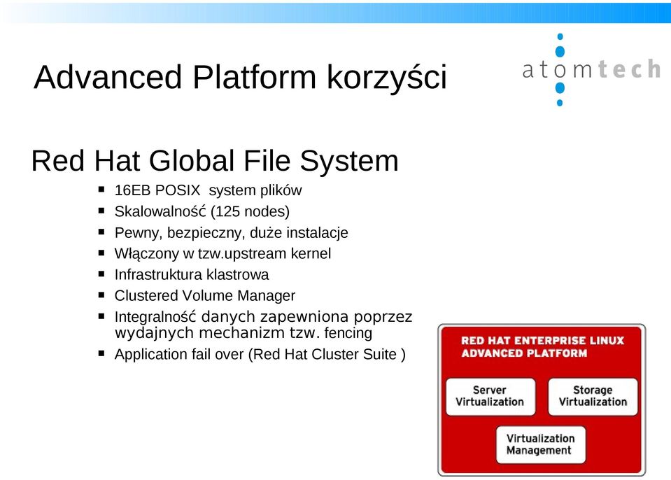 upstream kernel Infrastruktura klastrowa Clustered Volume Manager Integralność