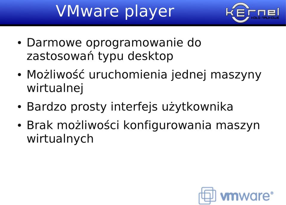 jednej maszyny wirtualnej Bardzo prosty interfejs