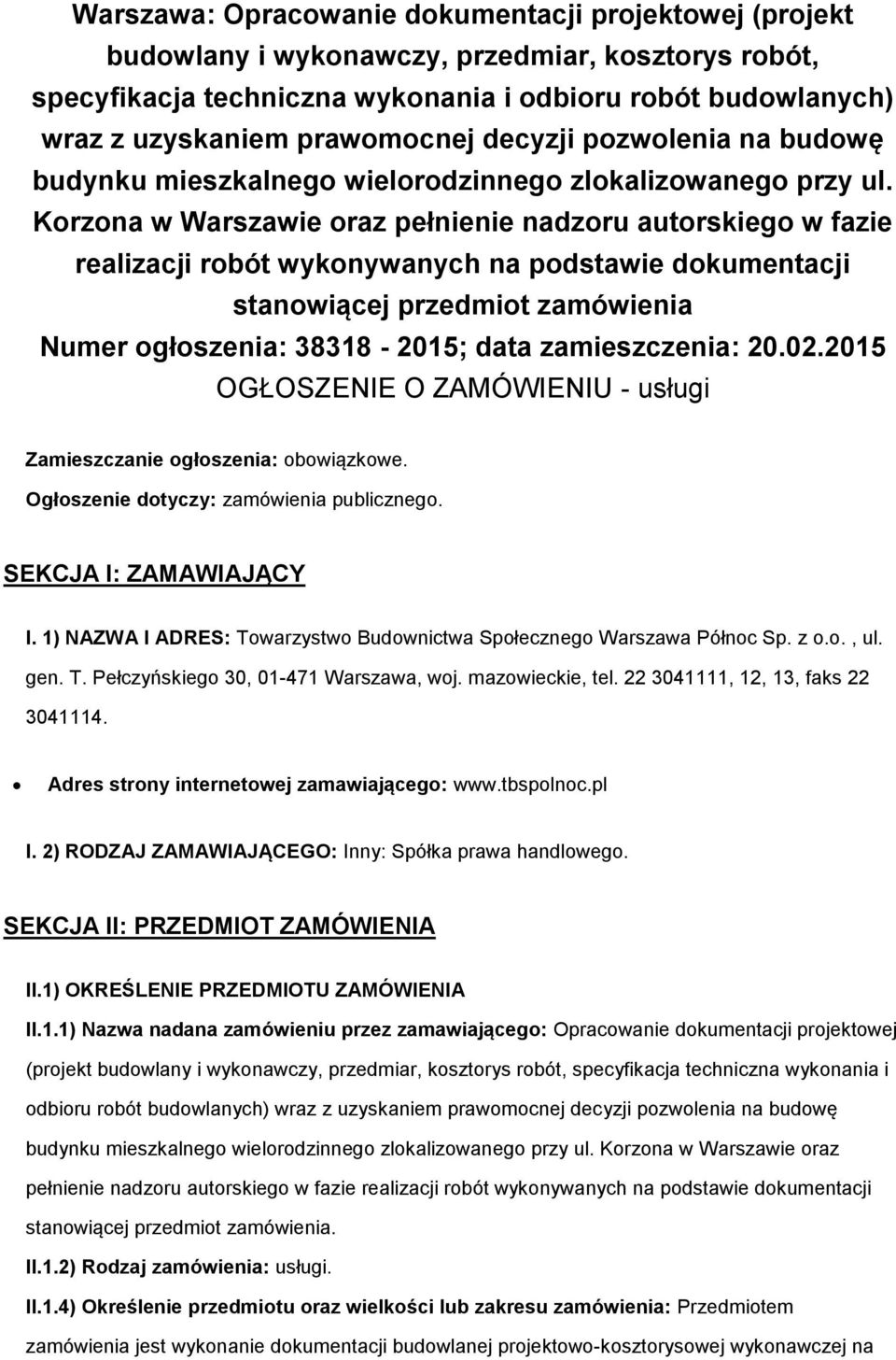 Korzona w Warszawie oraz pełnienie nadzoru autorskiego w fazie realizacji robót wykonywanych na podstawie dokumentacji stanowiącej przedmiot zamówienia Numer ogłoszenia: 38318-2015; data