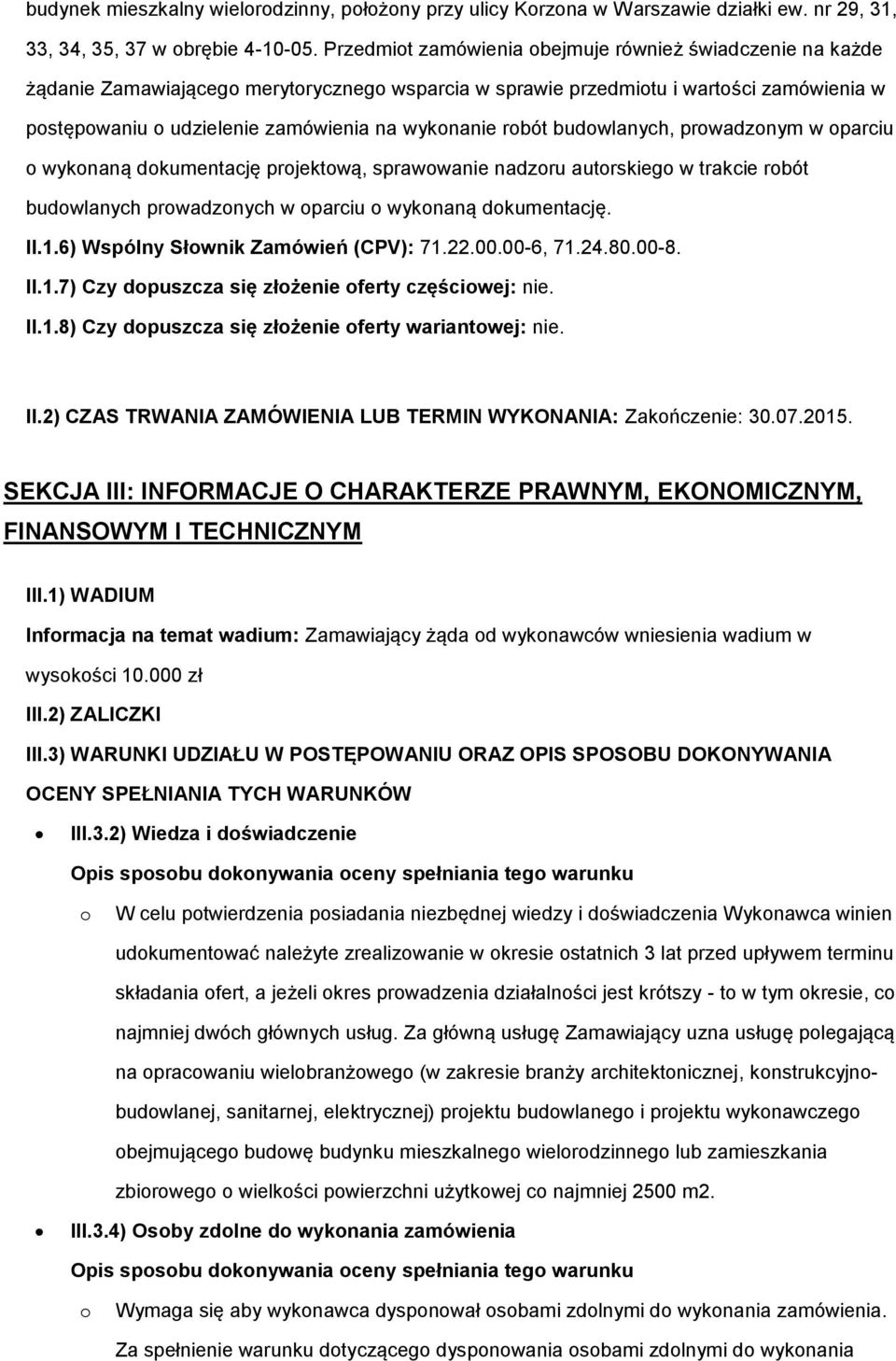 robót budowlanych, prowadzonym w oparciu o wykonaną dokumentację projektową, sprawowanie nadzoru autorskiego w trakcie robót budowlanych prowadzonych w oparciu o wykonaną dokumentację. II.1.