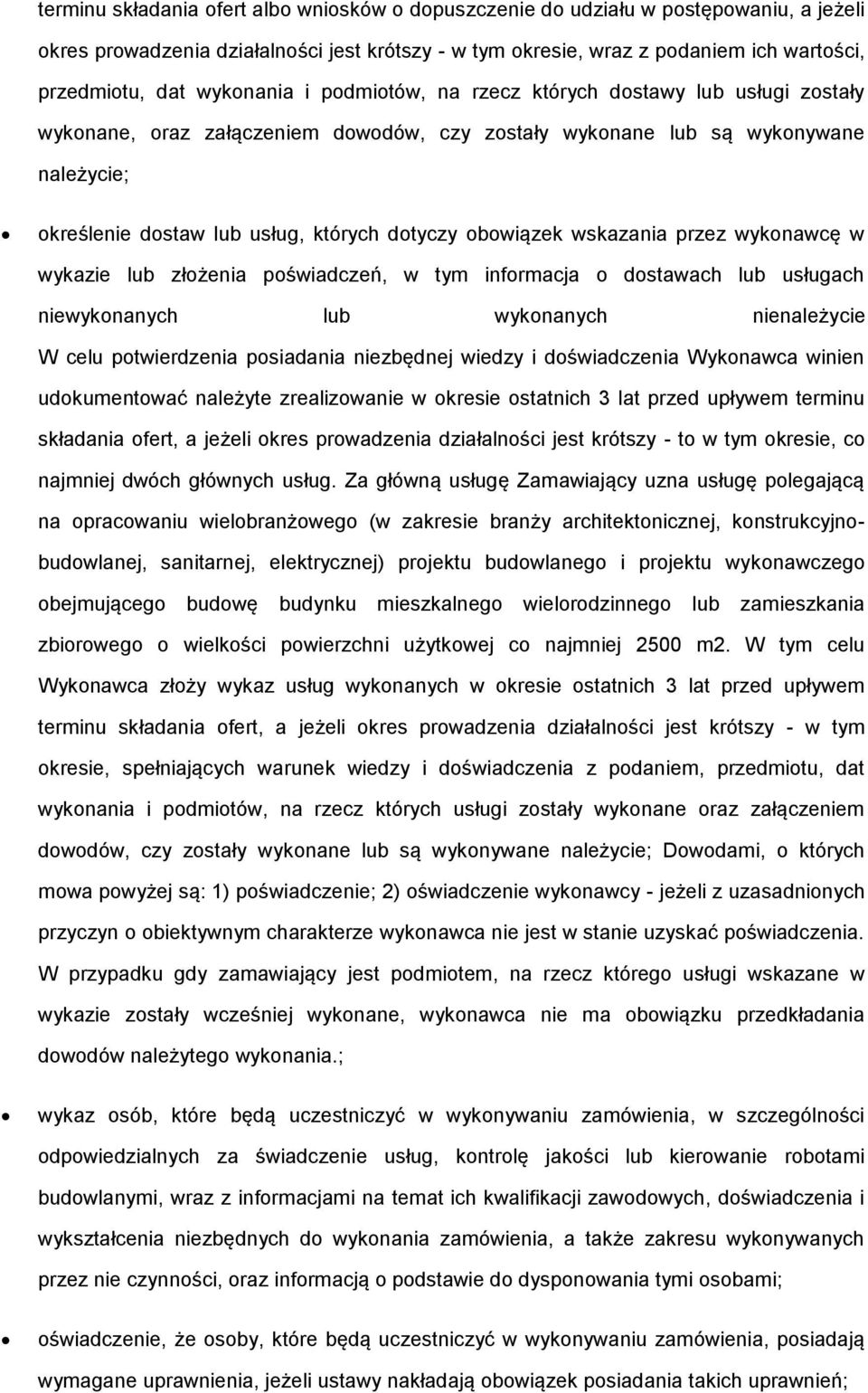 obowiązek wskazania przez wykonawcę w wykazie lub złożenia poświadczeń, w tym informacja o dostawach lub usługach niewykonanych lub wykonanych nienależycie W celu potwierdzenia posiadania niezbędnej