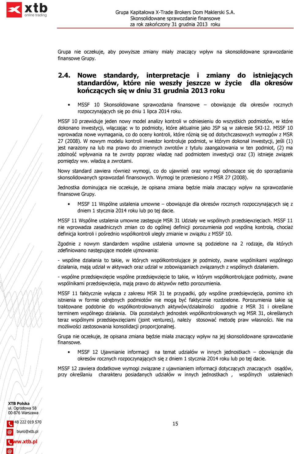 finansowe obowiązuje dla okresów rocznych rozpoczynających się po dniu 1 lipca 2014 roku.