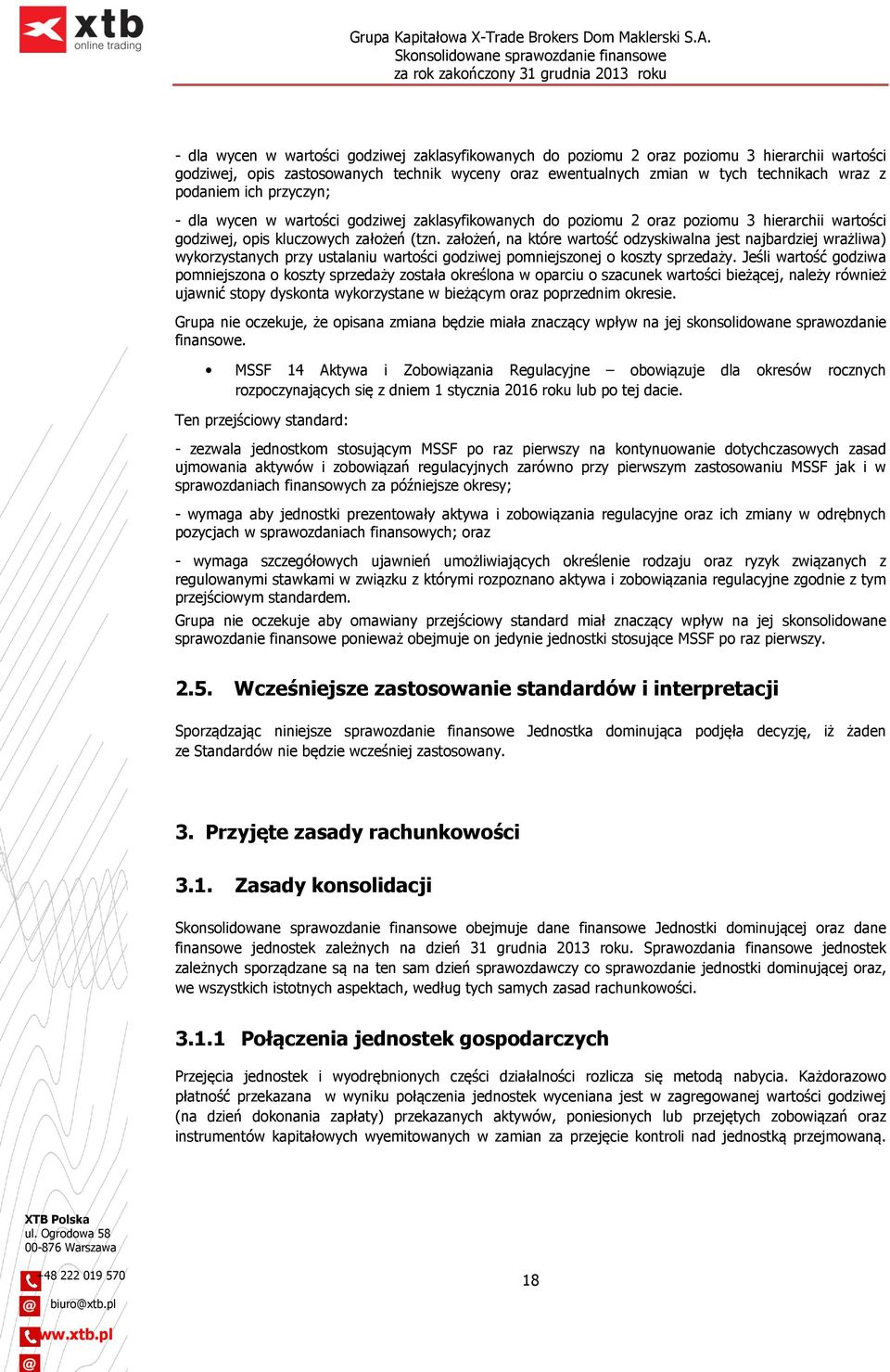 założeń, na które wartość odzyskiwalna jest najbardziej wrażliwa) wykorzystanych przy ustalaniu wartości godziwej pomniejszonej o koszty sprzedaży.
