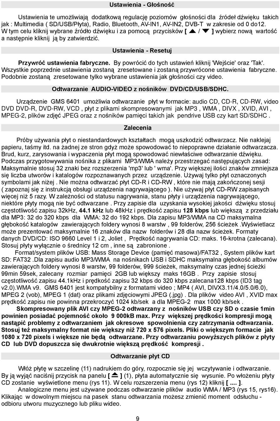 By powrócić do tych ustawień kliknij 'Wejście' oraz 'Tak'. Wszystkie poprzednie ustawienia zostaną zresetowane i zostaną przywrócone ustawienia fabryczne.