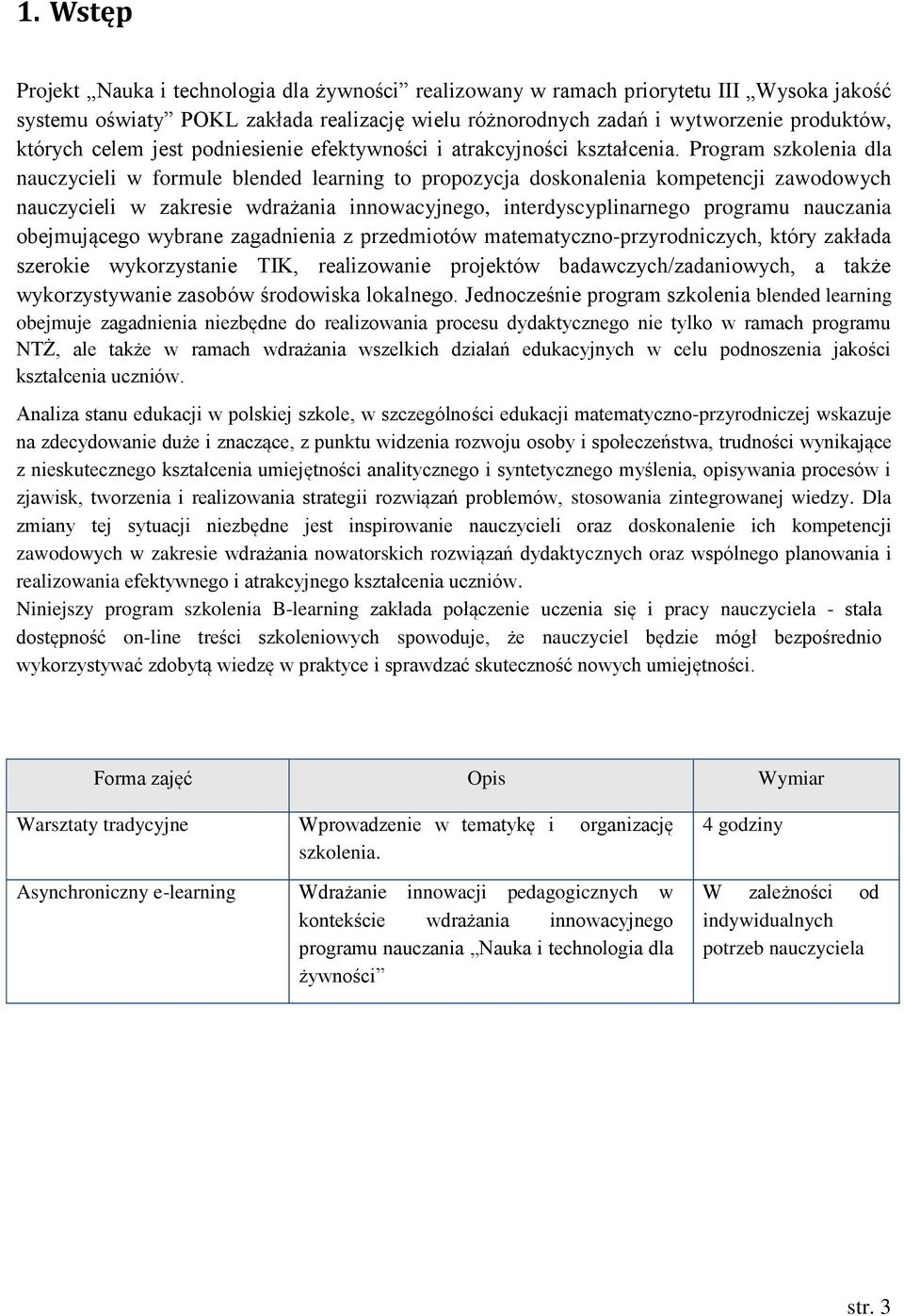 Program szkolenia dla nauczycieli w formule blended learning to propozycja doskonalenia kompetencji zawodowych nauczycieli w zakresie wdrażania innowacyjnego, interdyscyplinarnego programu nauczania