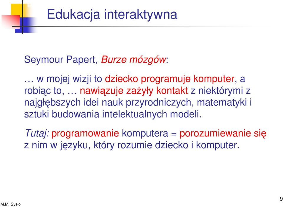 niektórymi z najgłębszych idei nauk przyrodniczych, matematyki i sztuki budowania intelektualnych