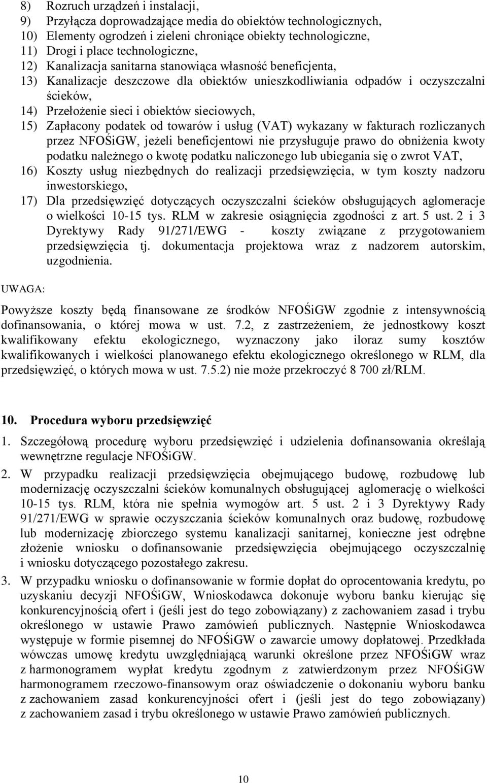 Zapłacony podatek od towarów i usług (VAT) wykazany w fakturach rozliczanych przez NFOŚiGW, jeżeli beneficjentowi nie przysługuje prawo do obniżenia kwoty podatku należnego o kwotę podatku