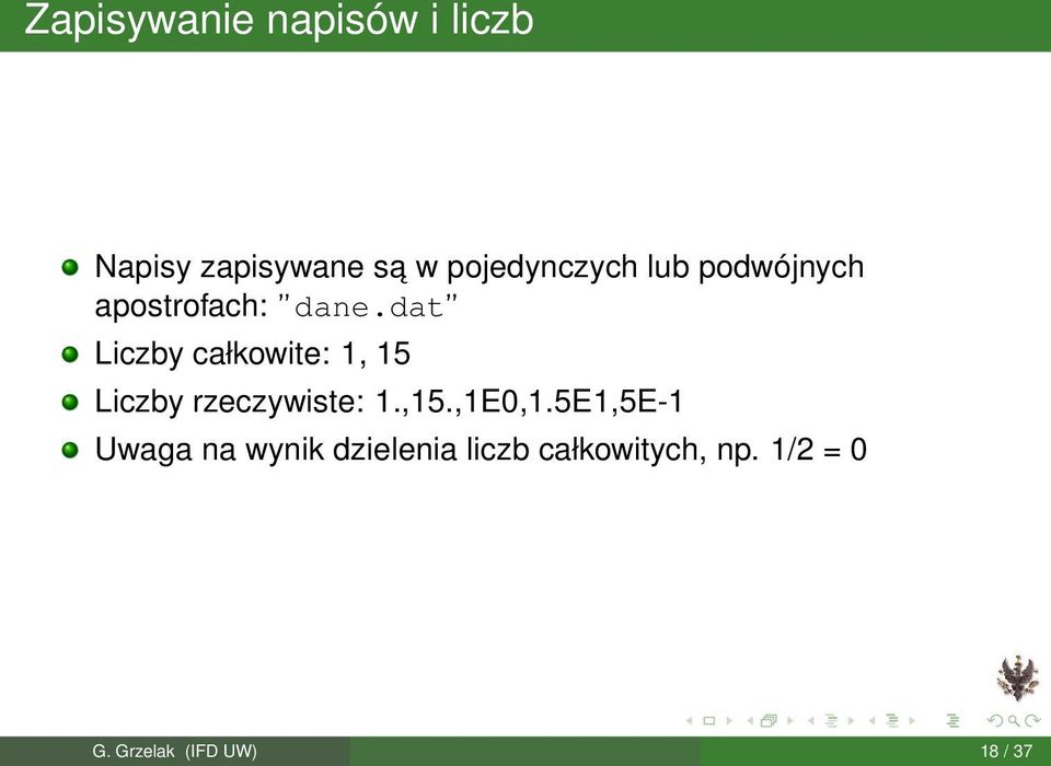 dat Liczby całkowite: 1, 15 Liczby rzeczywiste: 1.,15.,1E0,1.