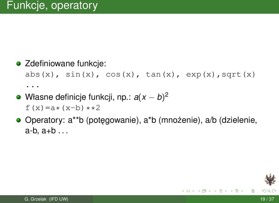 : a(x b) 2 f(x)=a*(x-b)**2 Operatory: a**b (potęgowanie), a*b