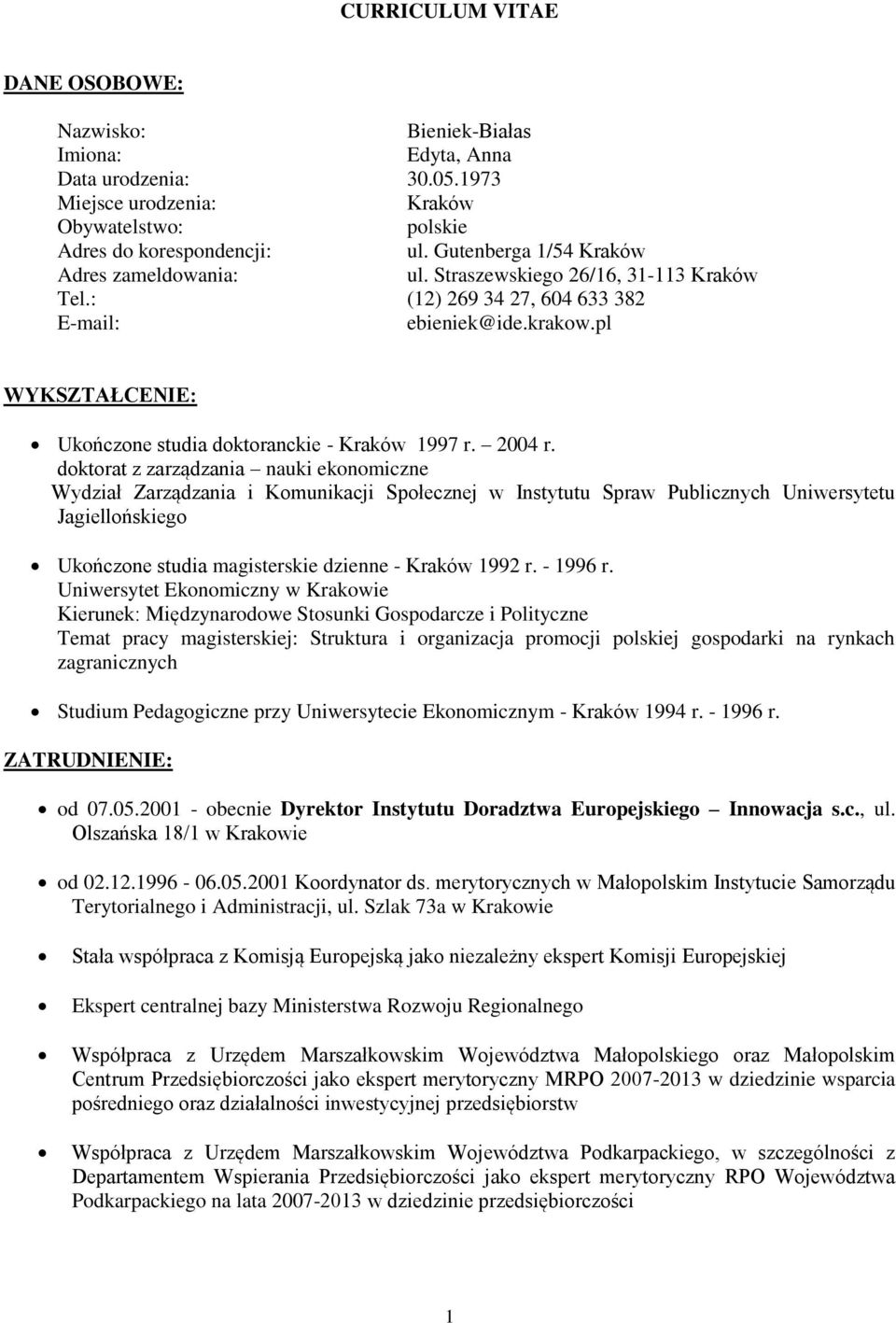 pl WYKSZTAŁCENIE: Ukńczne studia dktranckie - Kraków 1997 r. 2004 r.