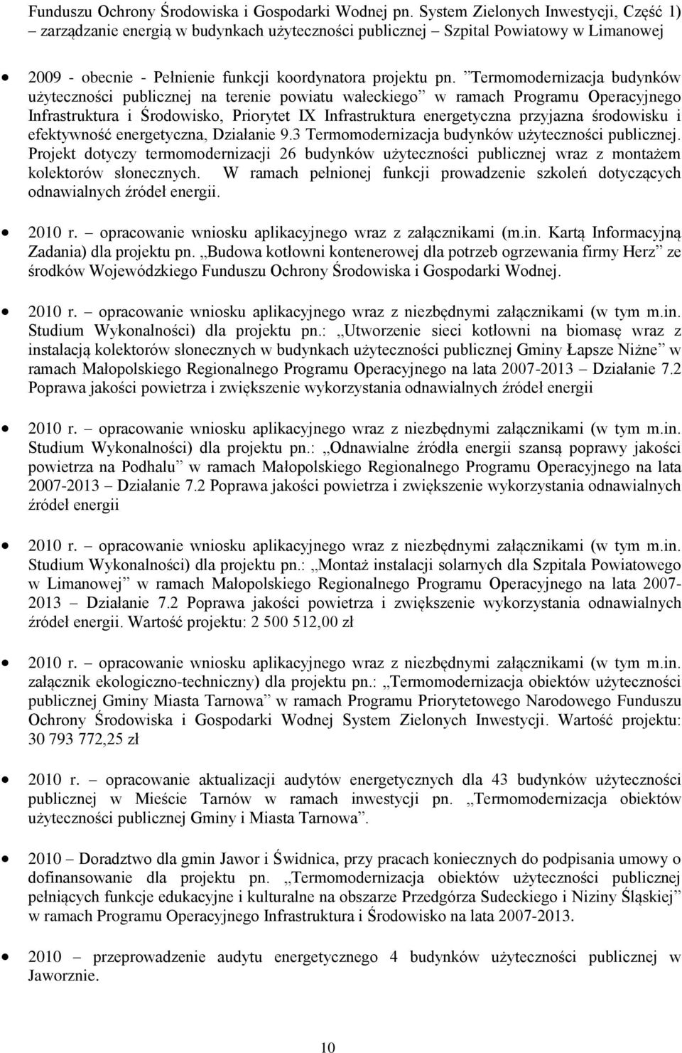 Termmdernizacja budynków użytecznści publicznej na terenie pwiatu wałeckieg w ramach Prgramu Operacyjneg Infrastruktura i Śrdwisk, Prirytet IX Infrastruktura energetyczna przyjazna śrdwisku i