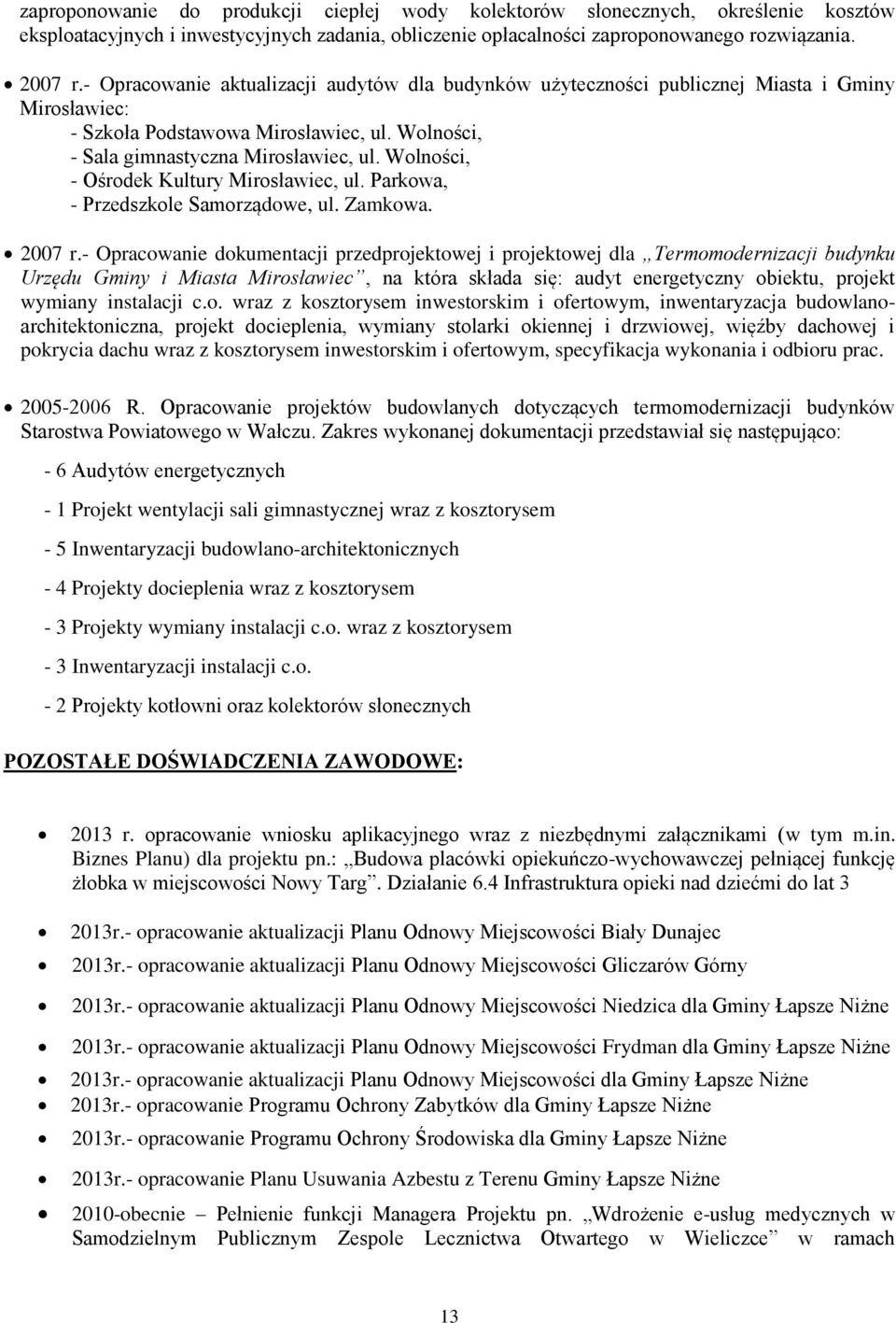 Wlnści, - Ośrdek Kultury Mirsławiec, ul. Parkwa, - Przedszkle Samrządwe, ul. Zamkwa. 2007 r.