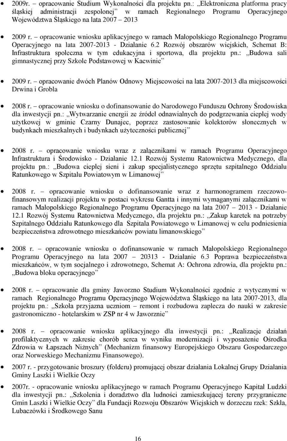 2 Rzwój bszarów wiejskich, Schemat B: Infrastruktura spłeczna w tym edukacyjna i sprtwa, dla prjektu pn.: Budwa sali gimnastycznej przy Szkle Pdstawwej w Kacwinie 2009 r.