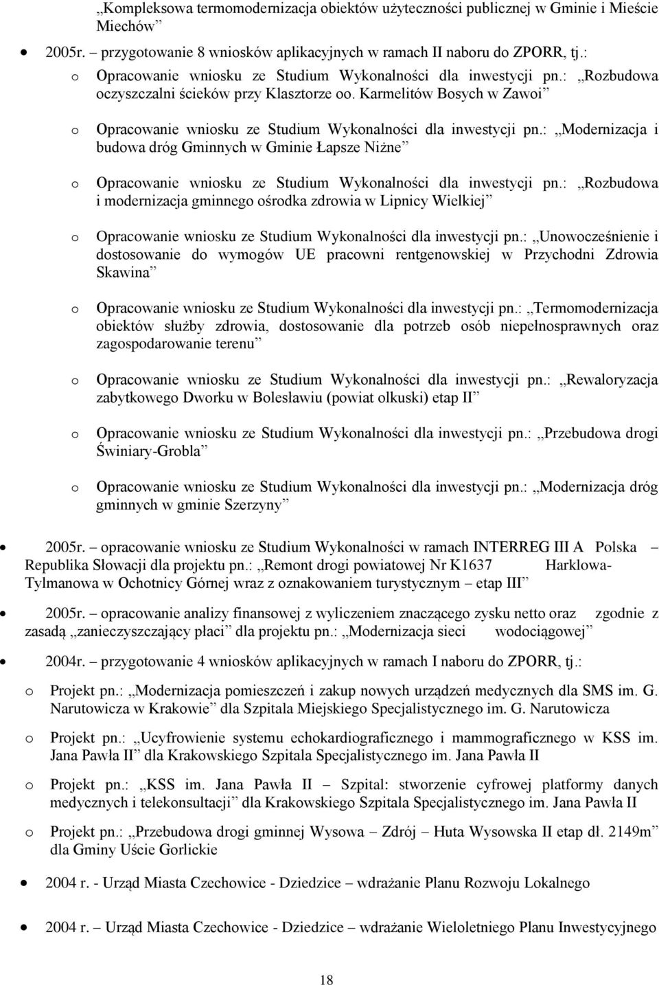 : Mdernizacja i budwa dróg Gminnych w Gminie Łapsze Niżne Opracwanie wnisku ze Studium Wyknalnści dla inwestycji pn.