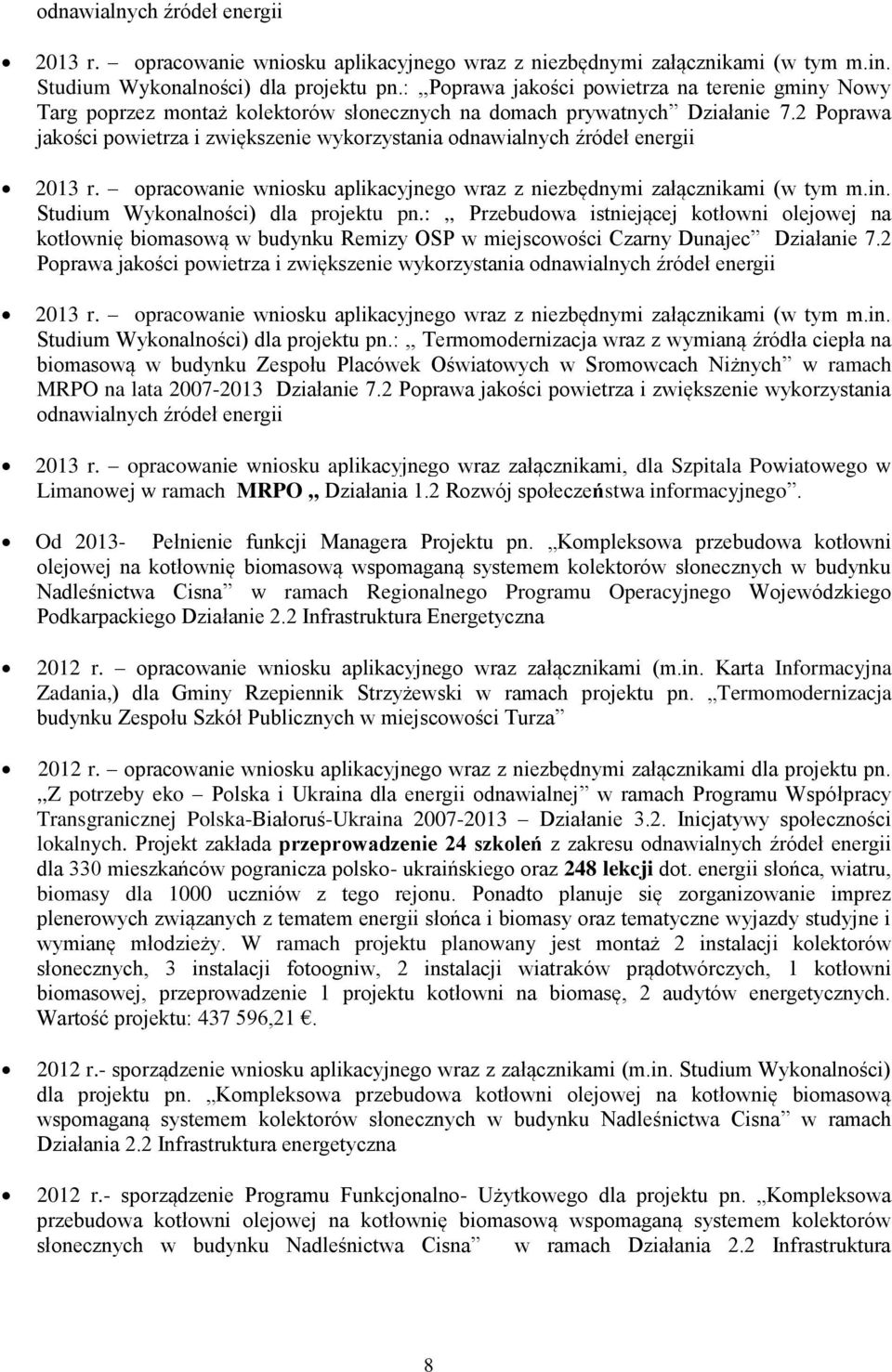 2 Pprawa jakści pwietrza i zwiększenie wykrzystania :,, Przebudwa istniejącej ktłwni lejwej na ktłwnię bimaswą w budynku Remizy OSP w miejscwści Czarny Dunajec Działanie 7.