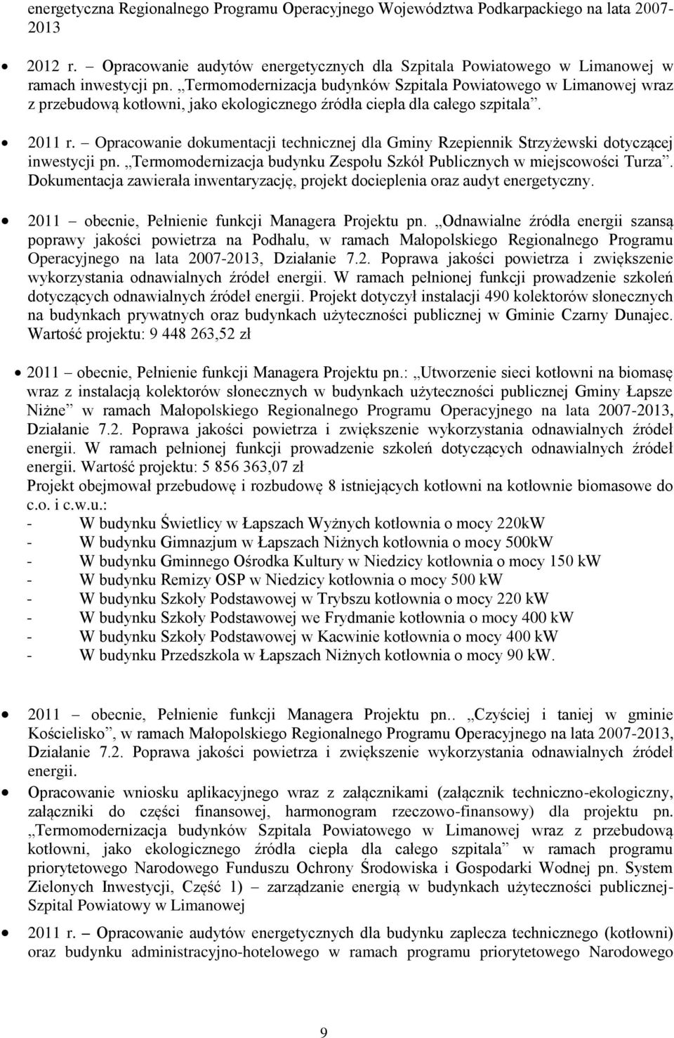 Opracwanie dkumentacji technicznej dla Gminy Rzepiennik Strzyżewski dtyczącej inwestycji pn. Termmdernizacja budynku Zespłu Szkół Publicznych w miejscwści Turza.