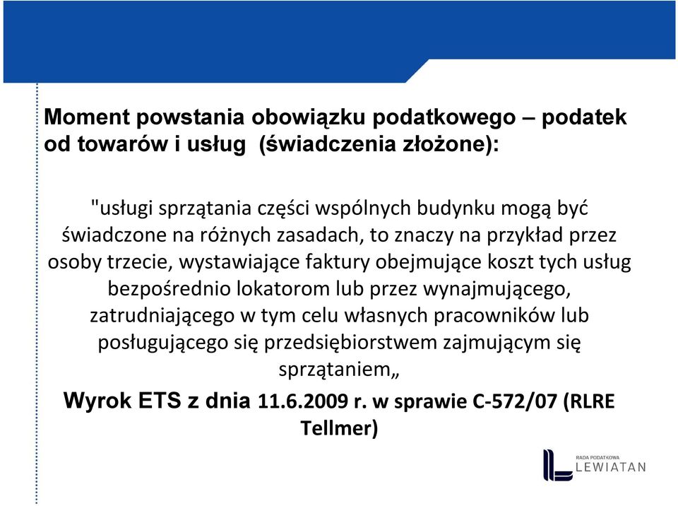 obejmujące koszt tych usług bezpośrednio lokatorom lub przez wynajmującego, zatrudniającego w tym celu własnych