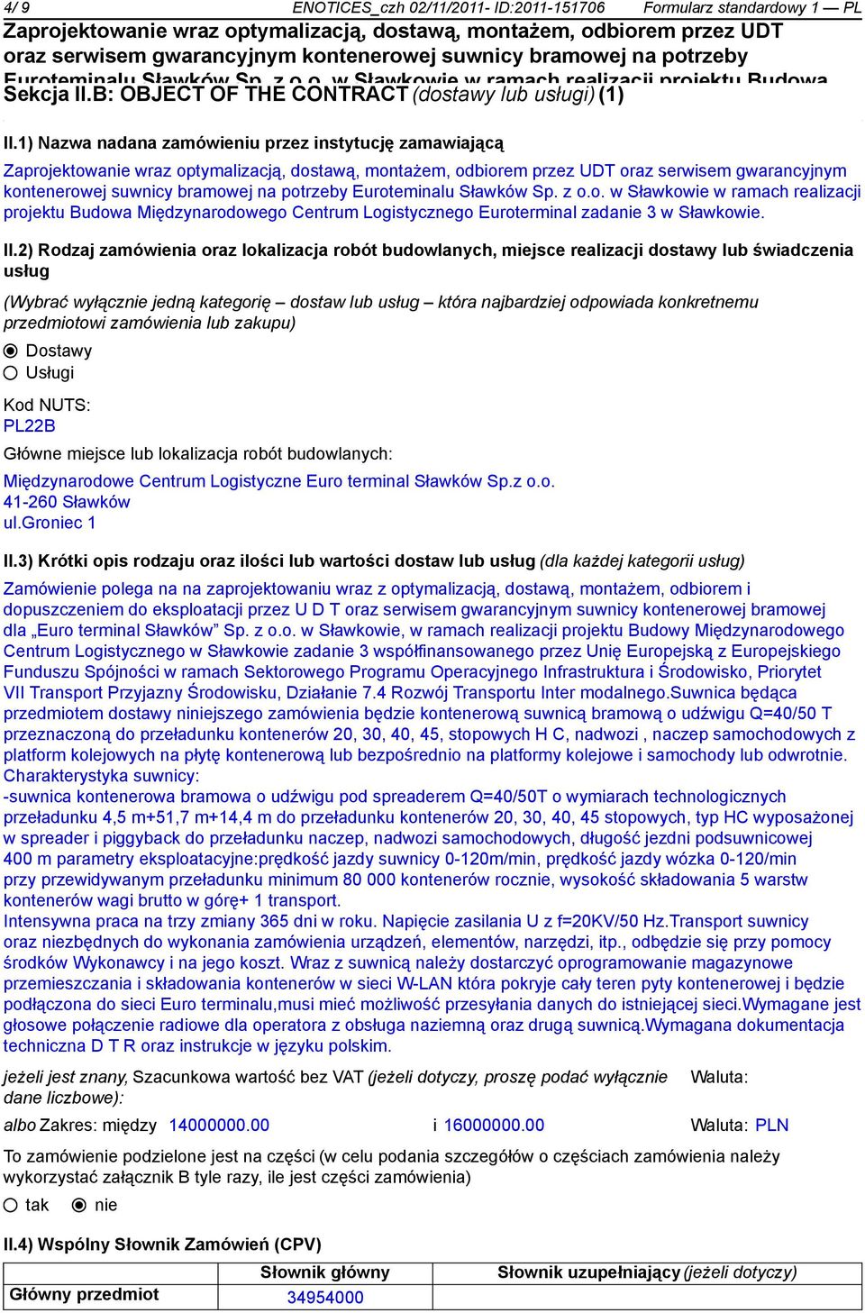 2) Rodzaj zamówienia oraz lokalizacja robót budowlanych, miejsce realizacji dostawy lub świadczenia usług (Wybrać wyłącz jedną kategorię dostaw lub usług która najbardziej odpowiada konkretnemu